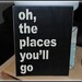 Oh, the places you'll go