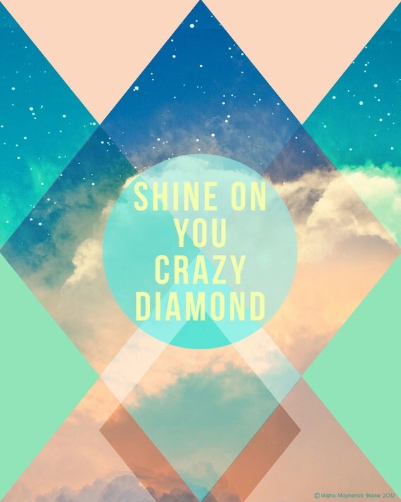 Inspirational Quote, Typography Art, Shine on You Crazy Diamond Print - mishablaise