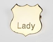 Brass Pin - Badge of Honor - Lady