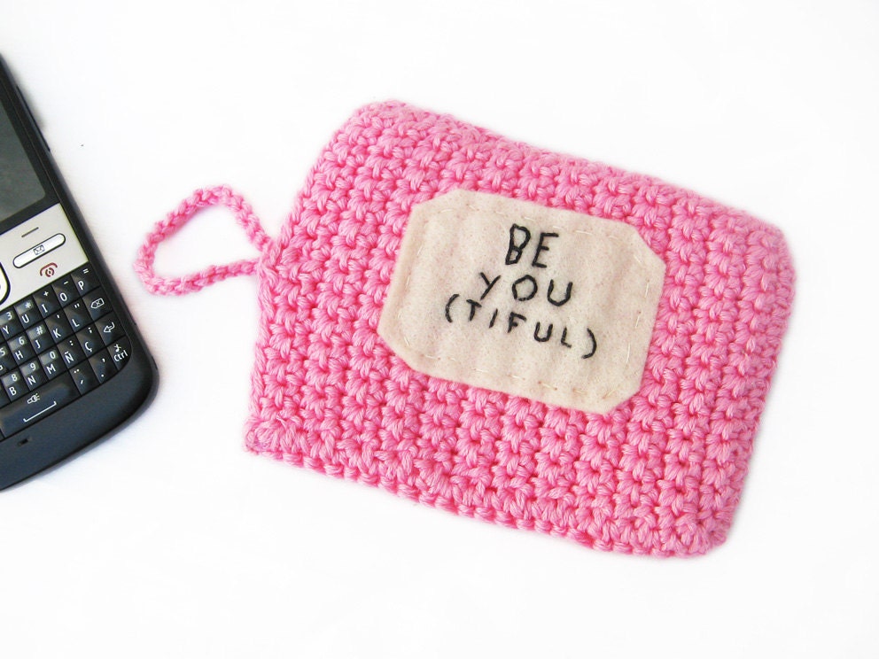 PINK Crochet Cell Phone Case / cozy - BE YOU tiful - Beautiful