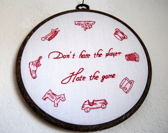 Don't hate the player Hate the game - hand-stitched Monopoly embroidery