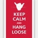 Keep Calm and HANG LOOSE Print 13x19 (Vintage Red featured--56 colors to choose from)