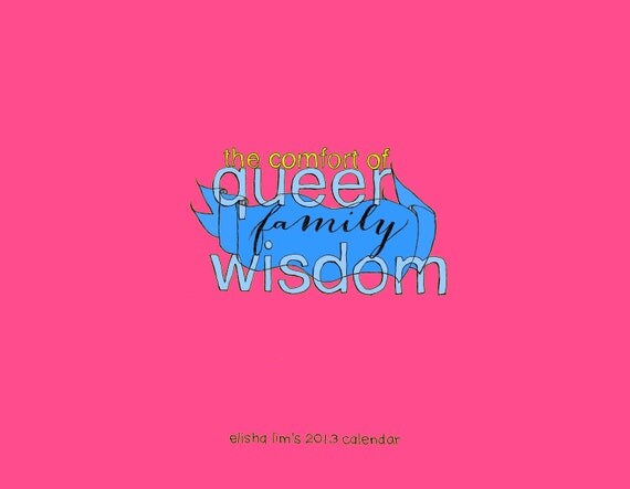 Queer Family Wisdom: Elisha Lim's 2013 Wall Calendar
