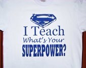 Teacher Superpower Man's tee shirt - custom printed - super cute