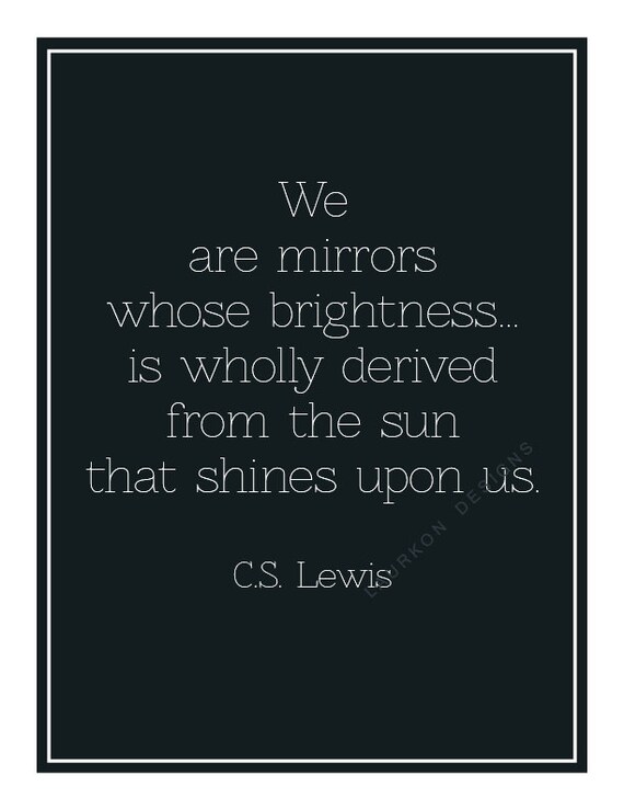 Printable- Mirrors (CS Lewis quote)