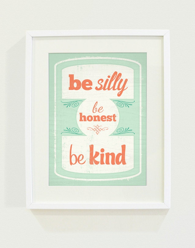 Be Silly Be Honest Be Kind Art Print // 8x10