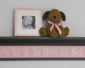 Baby Girl Nursery Shelves - Love You To The Moon And Back Sign on 30" Brown Shelf with Light Pink Nursery Wall Decor / Room Decor