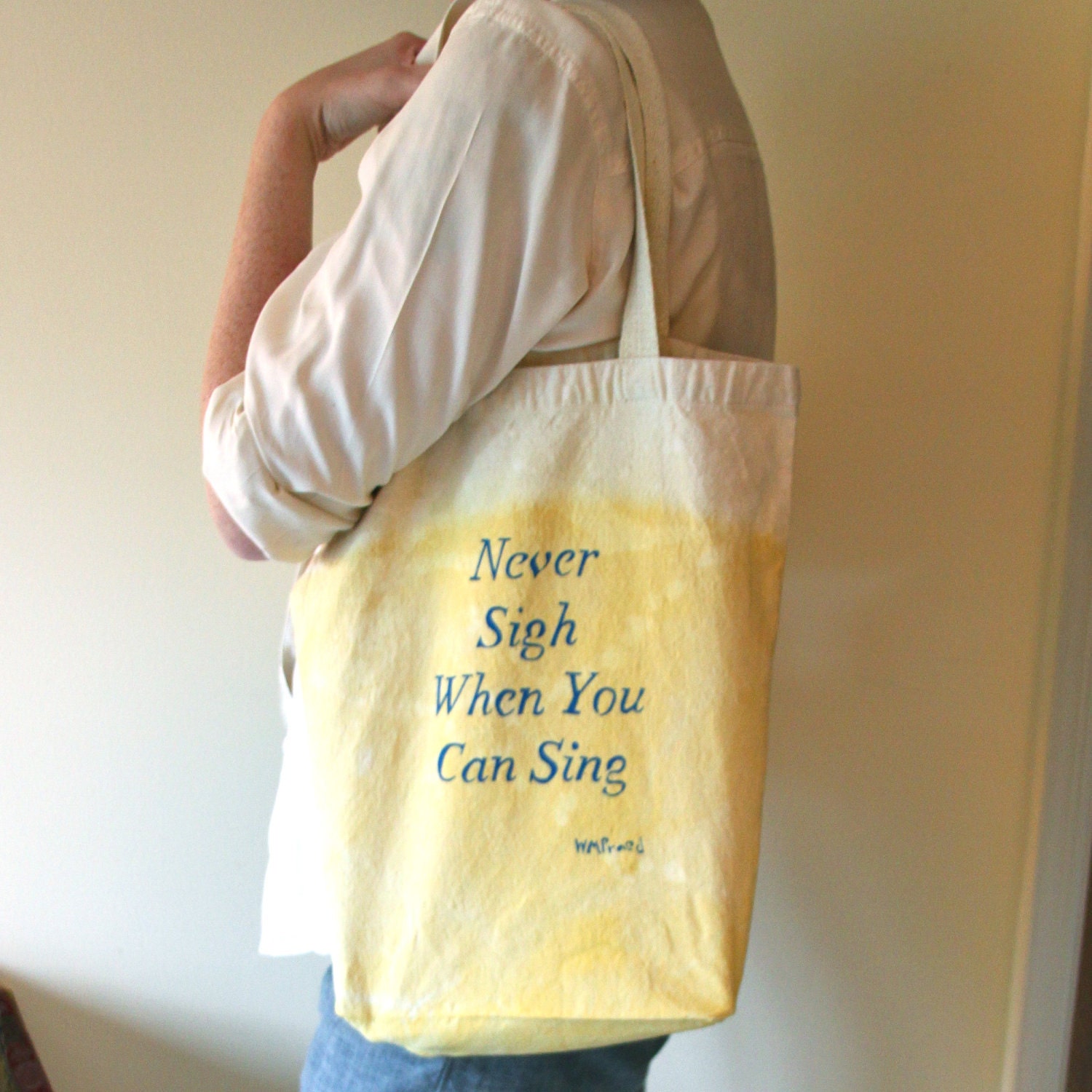 Never Sigh When You Can Sing, canvas tote, screen print inspirational quote, Spring Accessory