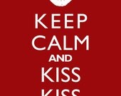 Keep Calm And Kiss Kiss - 8x10 Art Print