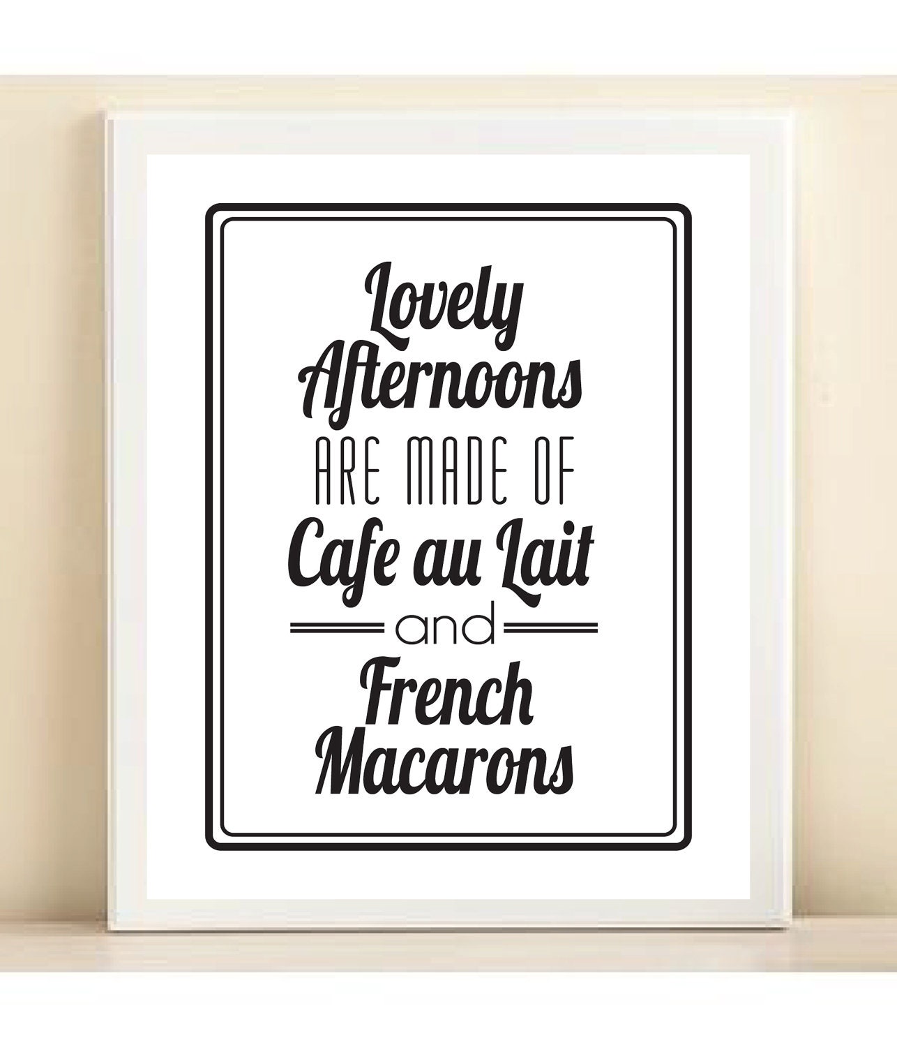 Black and White 'Lovely Afternoons are Made of Cafe au Lait and French Macarons' print poster