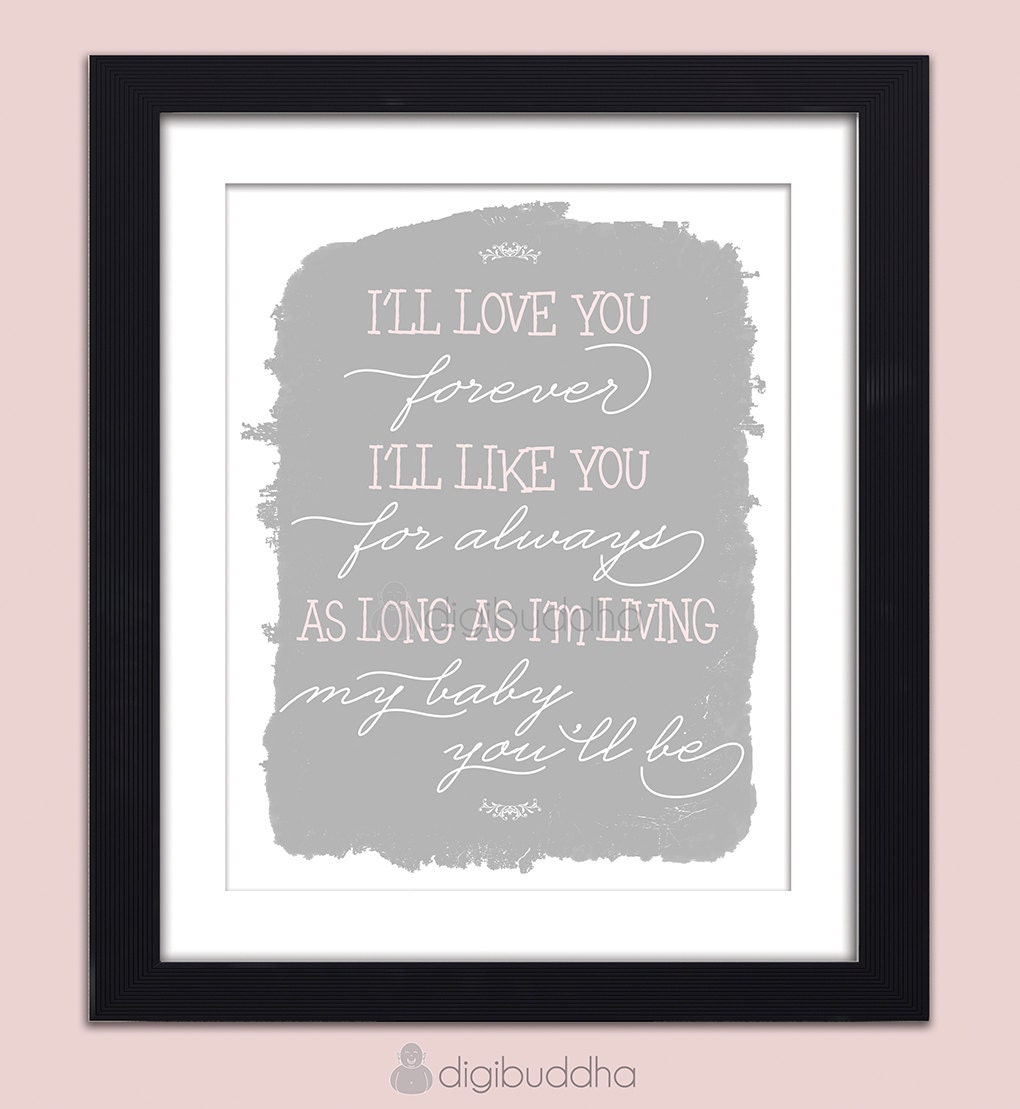 Nursery Art Print I'll Love You Forever I'll Like You For Always Poster Baby Girl Pink Kids Room Wall Art 11x14 Borderless Premium Print