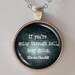 Motivational Quote Necklace- Winston Churchill- If you're going through hell, keep going.