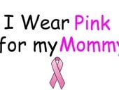 I wear pink for my mommy Baby/Toddler Onesie/Tshirt Many Sizes/Colors Free Shipping