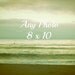 Any 8 x 10 Fine Art Print with FREE shipping