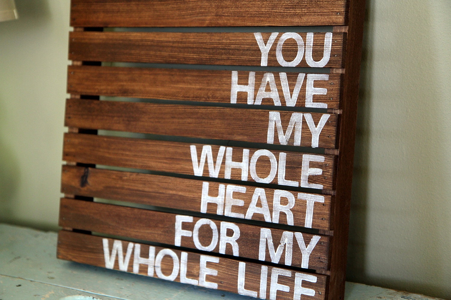 You Have My Whole Heart For My Whole Life- Rustic Pallet Wood Sign - HarborCove