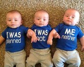 HILARIOUS TRIPLET ONESIES. I was planned. I was not. Me neither.