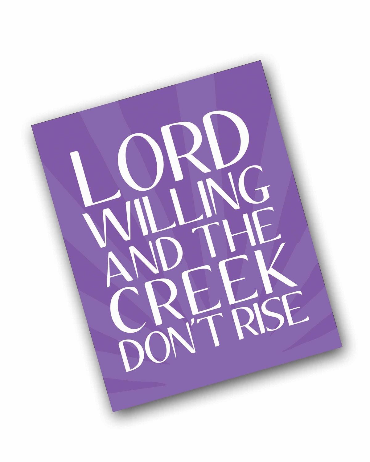 Lord Willing and the Creek Don't Rise, 8x10 Art Print