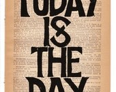TODAY is THE DAY,  letterpress typography inspirational quote print, salvaged page book art print, home office wall art, school wall decor