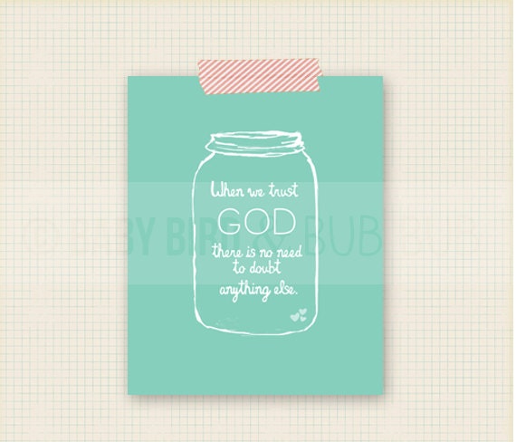 Trust God- Art Print - Home Art - Custom Wall Print Poster