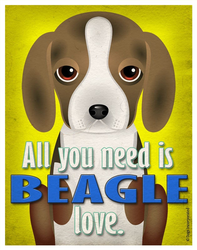 Beagle Art Print - All You Need is Beagle Love Poster 11x14 - Dogs Incorporated