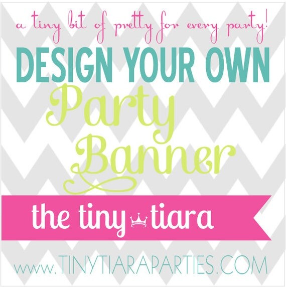 CUSTOM Design Your Own Printable Party Banner : Printable Party Designs by The Tiny Tiara Il_570xn