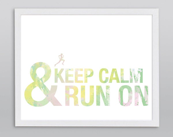 Keep Calm and Run On Art Print - Typographic Inspirational Running Quote - 8x10 Marathon Gift