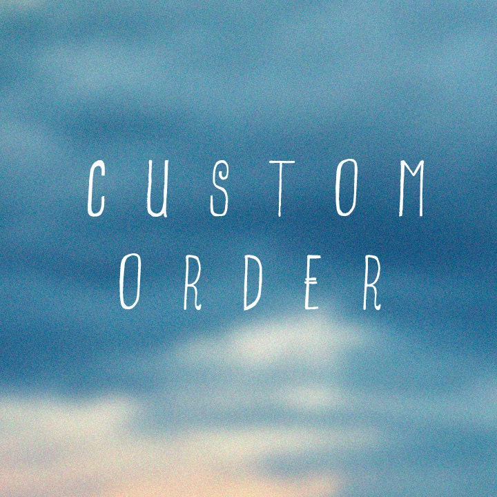 CUSTOM ORDER