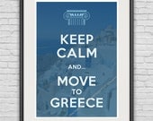 A3 / Keep Calm & Move to Greece / Original Poster / 11.7"x16.5" (297x420 mm) / Wall Art / Art Print / Smart / Humorous / Unique