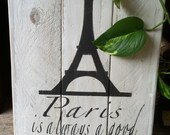 Paris is always a good idea, Pallet Art , Wooden Sign, primitive, distressed, wooden sign