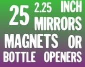 25 Custom 2.25" Bottle Opener, Magnet, OR, Mirror