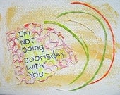 I'm Not Doing Doomsday with You - mixed media w/threaded text message on paper.