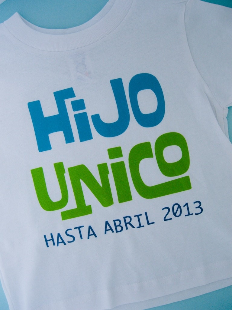 Only Child in Spanish Hijo Unico Shirt or Onesie, Personalized Infant, Toddler or Youth Tee Shirt Blue and Green Text t-shirt or Onesie