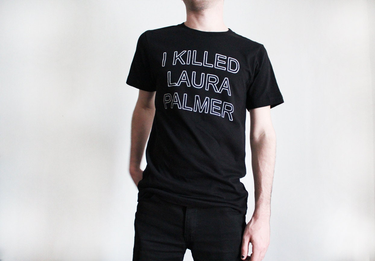 Twin Peaks Shirt - I Killed Laura Palmer Tee Shirt - Sizes Small-2XL - David Lynch - 25% OFF SALE