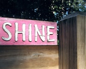 Custom Sign - Ready to Ship - Shabby Chic Sign - Shine Sign - Gifts Under 20 Shine On - Rustic Decor - Inspiring Words - Shabby Chic Home