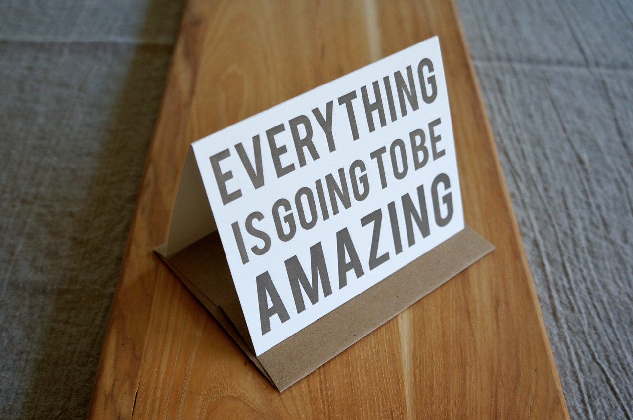 Everything is going to be Amazing Letterpress Card