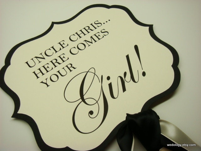 Wedding Sign Uncle Here Comes Your Girl  for your Ring Bearer to Carry Down the Aisle Created with Your Custom Wording