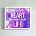 11x14 My Whole Heart print