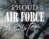 Vinyl Car Window Decal 5h x 6w - Proud Air Force Sister