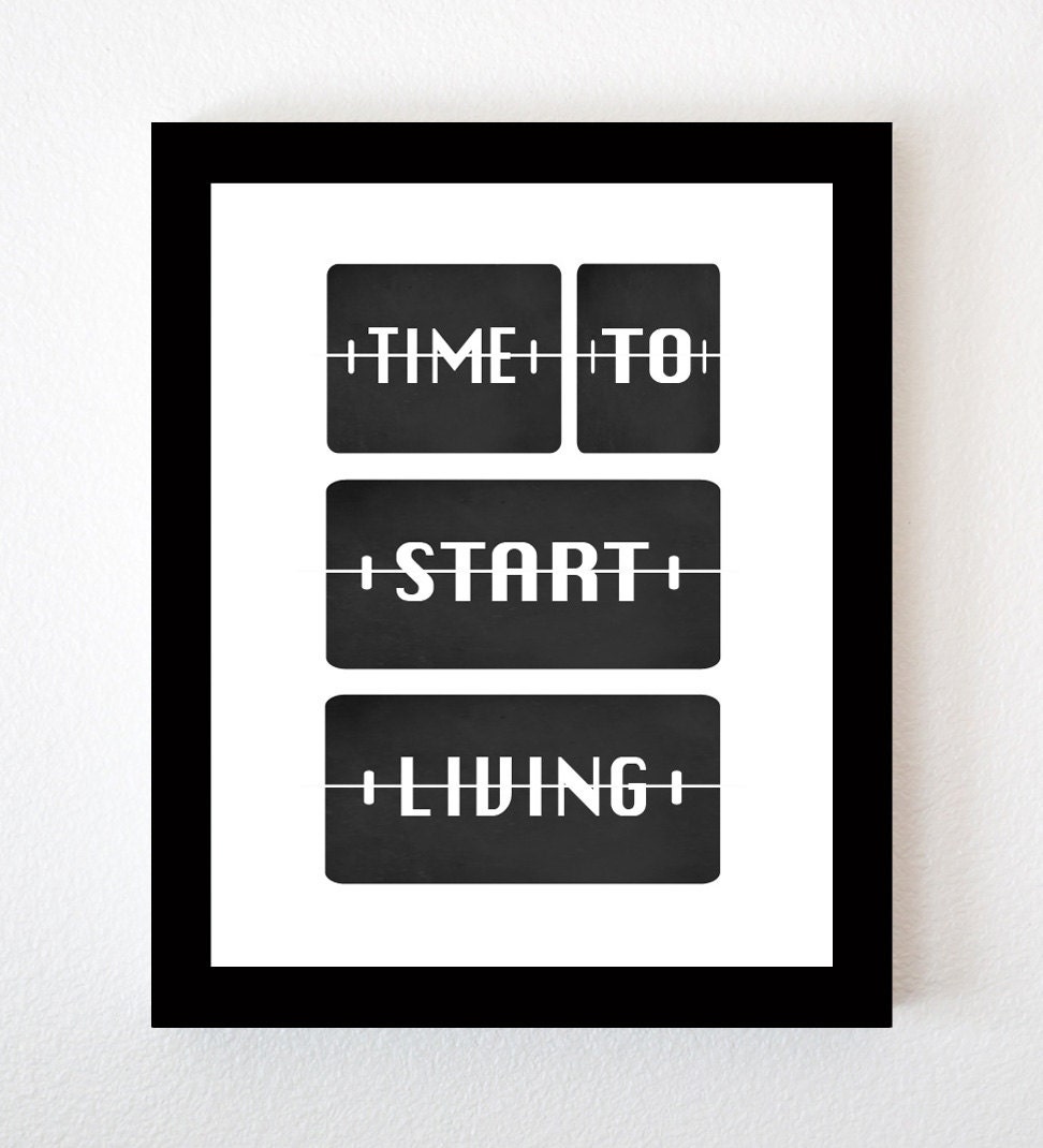 Time To Start Living -- Flip Clock Typography in Black and White 8x10