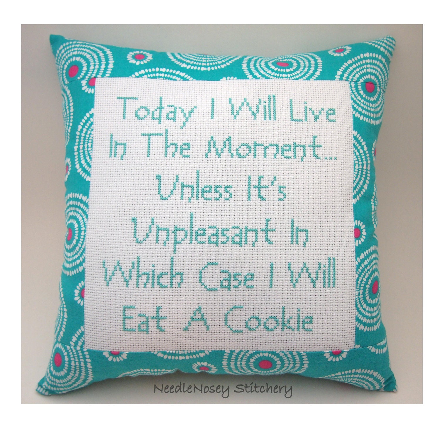 Funny Cross Stitch Pillow, Funny Quote, Teal And Pink Pillow, Live In The Moment Quote
