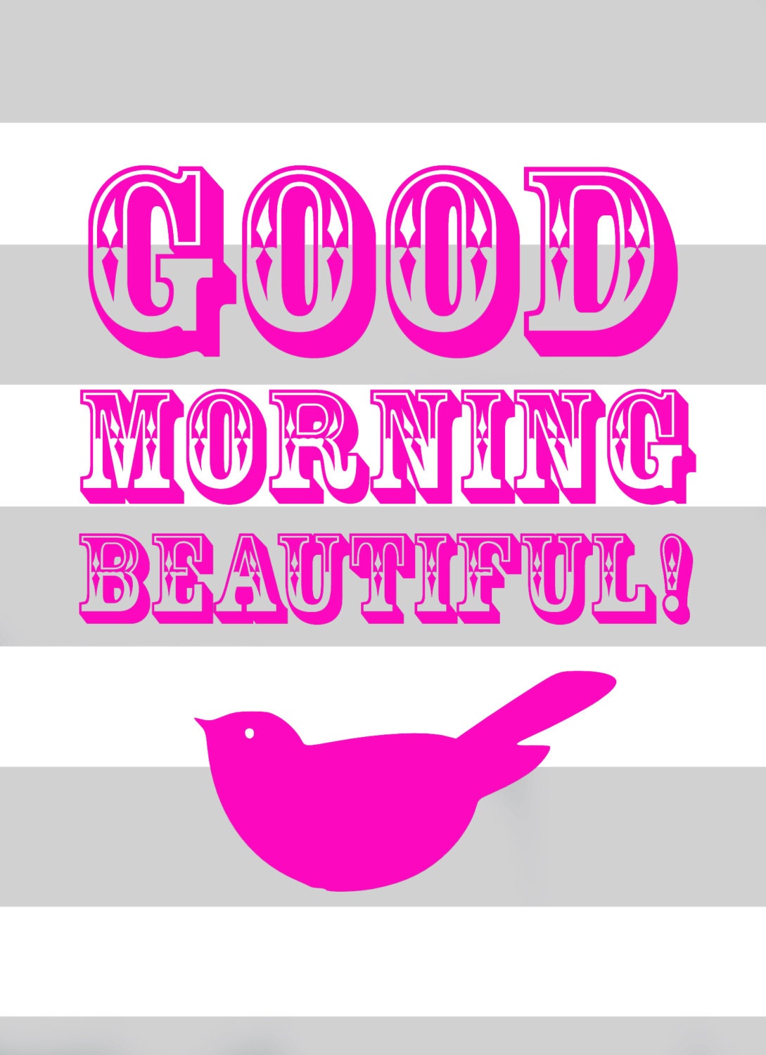 Good Morning Beautiful PINK and GREY 8x10 bird print