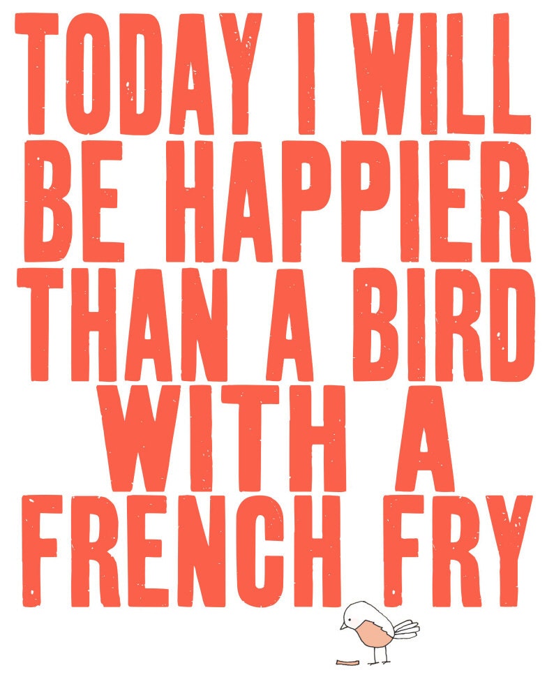 Typography Inspirational Quote Art Print - bird with a french fry, digital art illustration - SO VERY HAPPY  (pick your color)