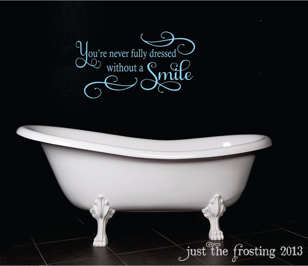 You're never fully dressed without a Smile Vinyl Decal, Teen Girl Vinyl Wall Decal, Bathroom or Bedroom Vinyl Lettering