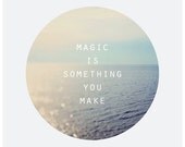Nature Photography  - Beach Photograph - Ocean - Circle Photograph - Waves - Text - Type - Quote -  Fine Art Photograph - Magic - Typography
