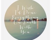Nature Photography  - Beach Photograph - Great Gatsby - Circle - Everything On Earth - Type - Quote -  Fine Art Photograph  - Typography