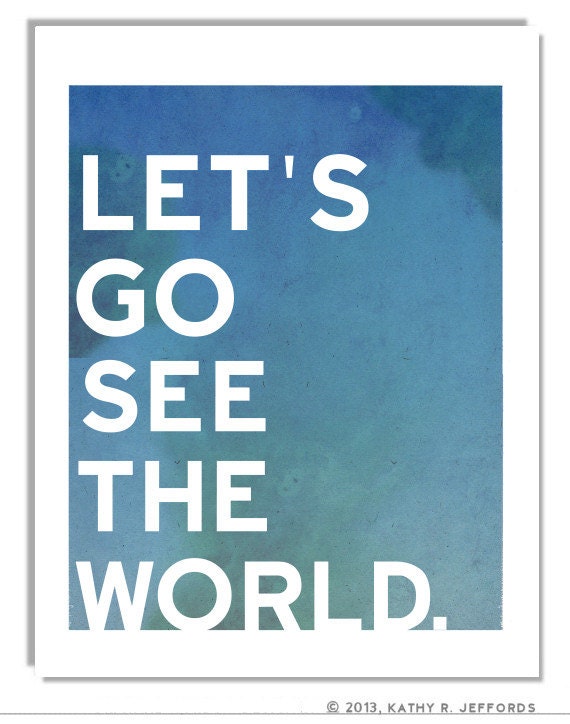 Let's Go See The World - A Blue And Green Travel Art, Wanderlust Typographical Print, Gift For Globetrotters and Travelers