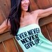 Never Never Never Give Up.  T-shirt Tube Top.  One Size.