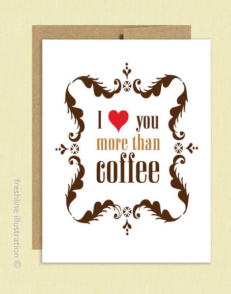 I Love You More than Coffee - Valentine's Day Card - Funny Card - Boyfriend - Girlfriend - Husband - Wife - Anniversary Card