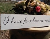 I have found the one whom my soul loves Wood Sign Decoration Rustic Chic Vintage Bible quote Wedding sign