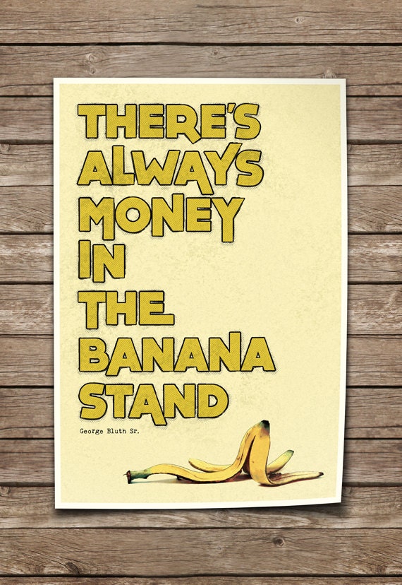 Arrested Development Prints. Quote Typography Posters. There's Always Money in the Banana Stand. I've Made a Huge Mistake. I'm a Monster.